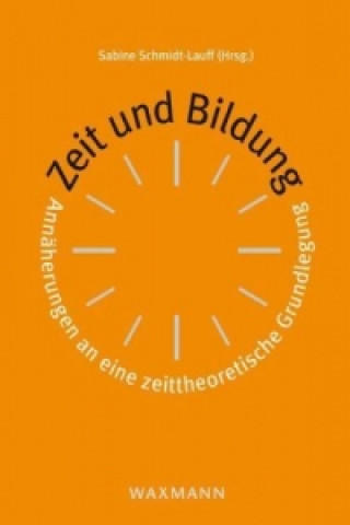 Книга Zeit und Bildung Sabine Schmidt-Lauff