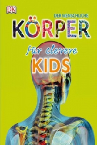 Book Wissen für clevere Kids. Der menschliche Körper für clevere Kids DK Verlag - Kids