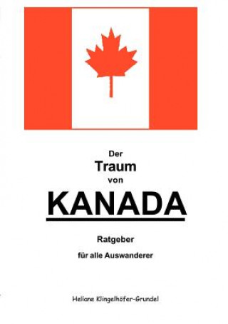 Könyv Traum von Kanada Heliane Klingelhöfer-Grundel