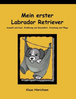 Könyv Mein erster Labrador Retriever Klaus Hinrichsen