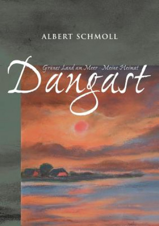Kniha Dangast Grunes Land am Meer - Meine Heimat Albert Schmoll