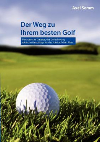 Kniha Weg Zu Ihrem Besten Golf Axel Semm
