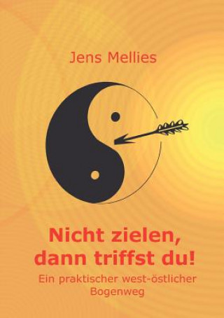 Knjiga Nicht zielen, dann triffst du ! Jens Mellies