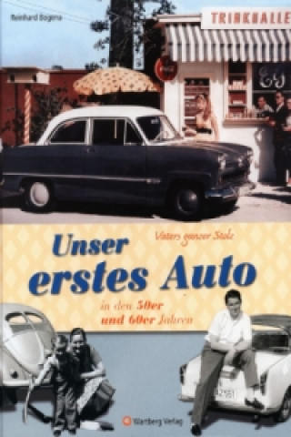 Buch Vaters ganzer Stolz! Unser erstes Auto in den 50er und 60er Jahren Reinhard Bogena