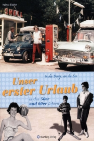 Βιβλίο Unser erster Urlaub in den 50er und 60er Jahren Helmut Blecher