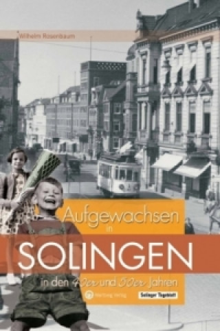 Kniha Aufgewachsen in Solingen in den 40er und 50er Jahren Wilhelm Rosenbaum