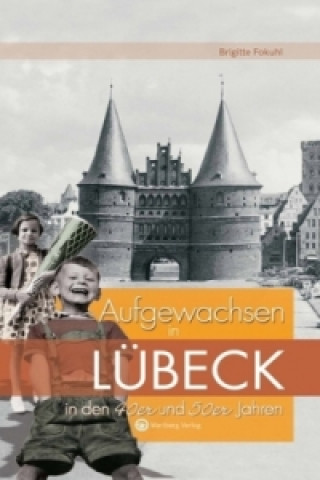 Carte Aufgewachsen in Lübeck in den 40er und 50er Jahren Brigitte Fokuhl
