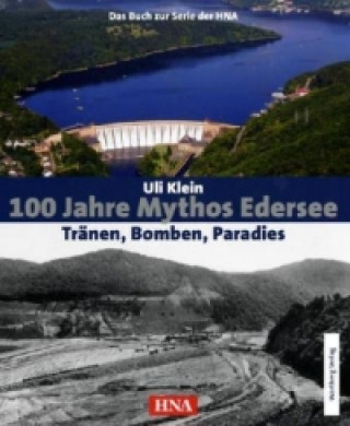 Buch 100 Jahre Mythos Edersee - Tränen, Bomben, Paradies Uli Klein