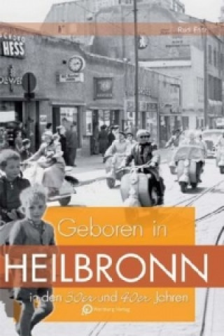 Книга Geboren in Heilbronn in den 30er & 40er Jahren Rudi Fritz