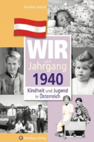 Книга Wir vom Jahrgang 1940 - Kindheit und Jugend in Österreich Anneliese Zerlauth