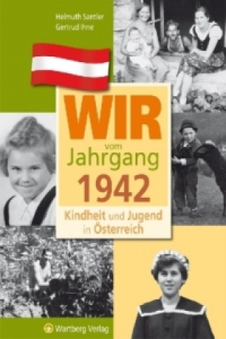 Книга Wir vom Jahrgang 1942 - Kindheit und Jugend in Österreich Helmuth Santler