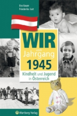 Könyv Wir vom Jahrgang 1945 - Kindheit und Jugend in Österreich Eva Bauer