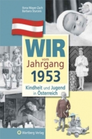 Книга Wir vom Jahrgang 1953 - Kindheit und Jugend in Österreich Ilona Mayer-Zach