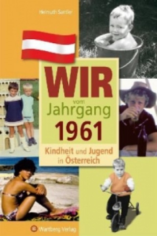 Könyv Wir vom Jahrgang 1961 - Kindheit und Jugend in Österreich Helmuth Santler