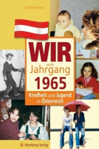 Könyv Wir vom Jahrgang 1965 - Kindheit und Jugend in Österreich Caroline Klima