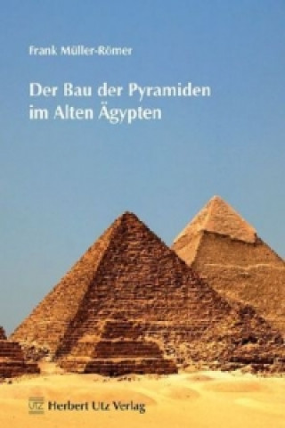 Könyv Der Bau der Pyramiden im Alten Ägypten Frank Müller-Römer