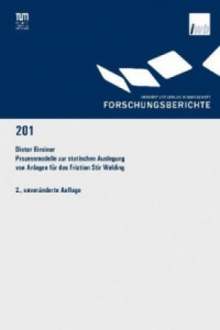 Book Prozessmodelle zur statischen Auslegung von Anlagen für das Friction Stir Welding Dieter Eireiner