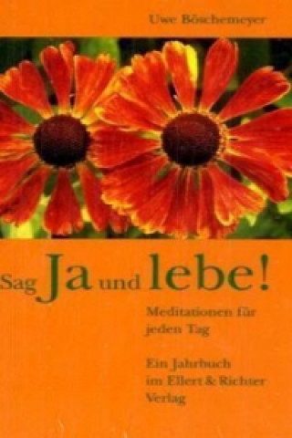 Könyv Sag Ja und lebe! Uwe Böschemeyer