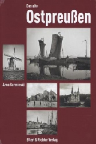 Kniha Das alte Ostpreußen Arno Surminski