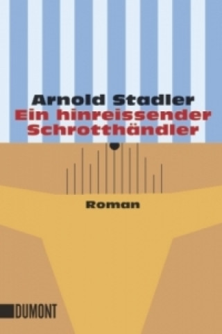 Buch Ein hinreissender Schrotthändler Arnold Stadler