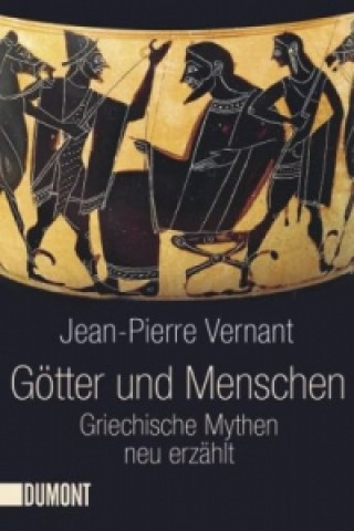 Kniha Götter und Menschen Jean-Pierre Vernant