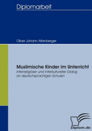 Könyv Muslimische Kinder im Unterricht Oliver Johann Altenberger