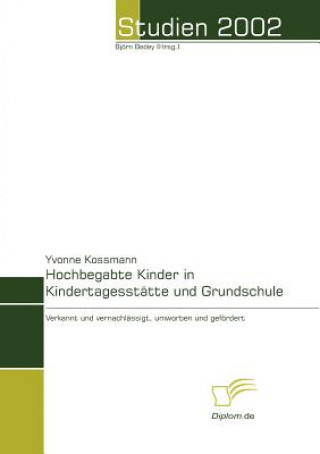 Książka Hochbegabte Kinder in Kindertagesstatte und Grundschule Yvonne Kossmann