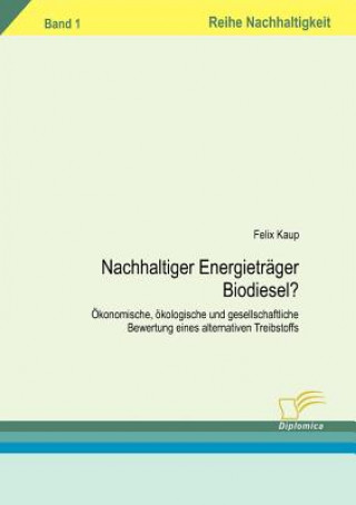 Książka Nachhaltiger Energietrager Biodiesel? Felix Kaup