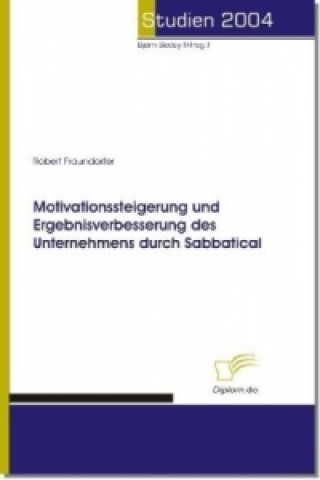 Kniha Motivationssteigerung und Ergebnisverbesserung durch Sabbatical Robert Fraundorfer