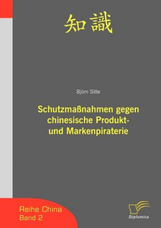 Kniha Schutzmassnahmen gegen chinesische Produkt- und Markenpiraterie Bjorn Sitte