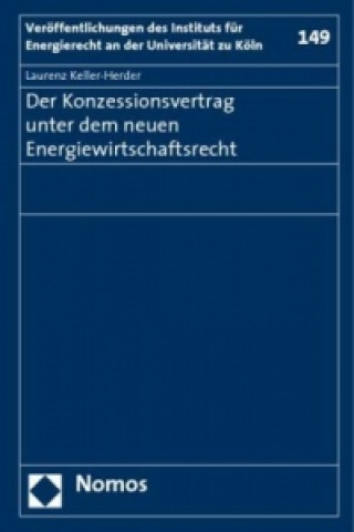 Buch Der Konzessionsvertrag unter dem neuen Energiewirtschaftsrecht Laurenz Keller-Herder