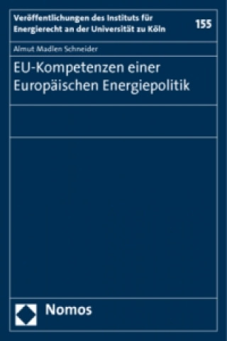 Carte EU-Kompetenzen einer Europäischen Energiepolitik Almut M. Schneider