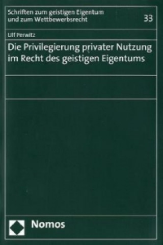 Livre Die Privilegierung privater Nutzung im Recht des geistigen Eigentums Ulf Perwitz