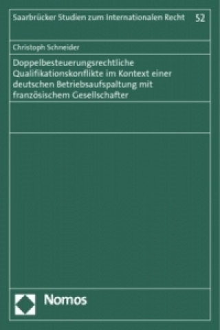 Carte Doppelbesteuerungsrechtliche Qualifikationskonflikte im Kontext einer deutschen Betriebsaufspaltung mit französischem Gesellschafter Christoph Schneider