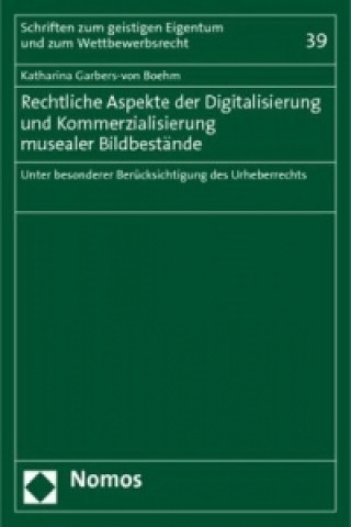 Könyv Rechtliche Aspekte der Digitalisierung und Kommerzialisierung musealer Bildbestände Katharina Garbers-von Boehm