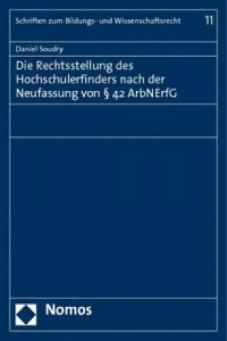 Kniha Die Rechtsstellung des Hochschulerfinders nach der Neufassung von 42 ArbNErfG Daniel Soudry