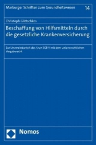 Knjiga Beschaffung von Hilfsmitteln durch die gesetzliche Krankenversicherung Christoph Göttschkes