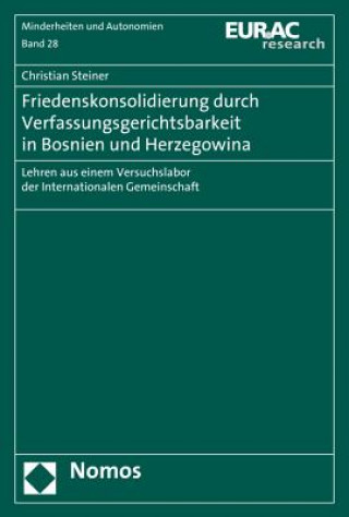 Książka Friedenskonsolidierung durch Verfassungsgerichtsbarkeit in Bosnien und Herzegowina Christian Steiner