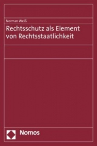 Libro Rechtsschutz als Element von Rechtsstaatlichkeit Norman Weiß