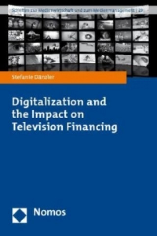 Könyv Digitalization and the Impact on Television Financing Stefanie Dänzler