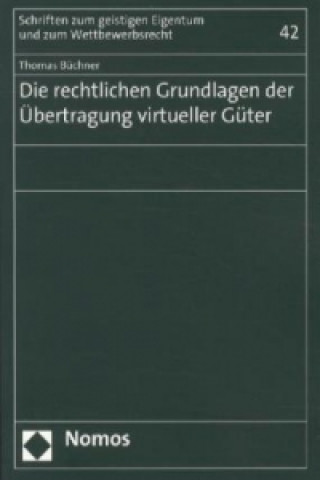 Kniha Die rechtlichen Grundlagen der Übertragung virtueller Güter Thomas Büchner