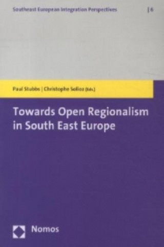 Carte Towards Open Regionalism in South East Europe Paul Stubbs