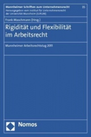 Kniha Rigidität und Flexibilität im Arbeitsrecht Frank Maschmann