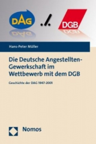 Könyv Die Deutsche Angestellten-Gewerkschaft im Wettbewerb mit dem DGB Hans-Peter Müller