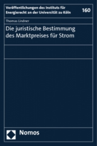 Książka Die juristische Bestimmung des Marktpreises für Strom Thomas Lindner