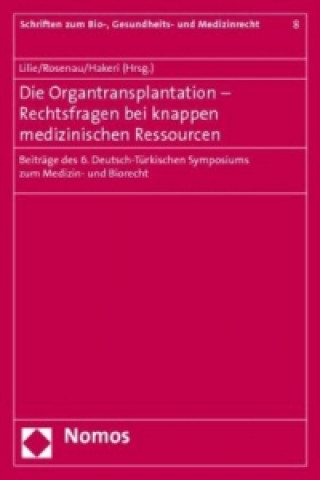 Kniha Die Organtransplantation - Rechtsfragen bei knappen medizinischen Ressourcen Hans Lilie