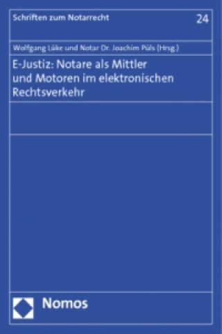 Könyv E-Justiz: Notare als Mittler und Motoren im elektronischen Rechtsverkehr Wolfgang Lüke