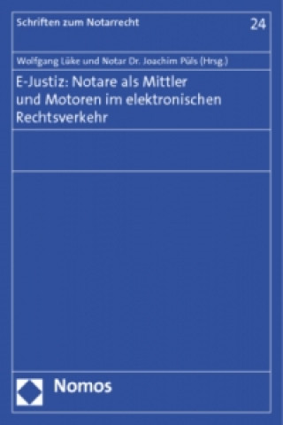 Książka E-Justiz: Notare als Mittler und Motoren im elektronischen Rechtsverkehr Wolfgang Lüke