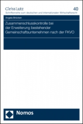 Книга Zusammenschlusskontrolle bei der Erweiterung bestehender Gemeinschaftsunternehmen nach der FKVO Angela Brücken