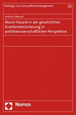 Könyv Moral Hazard in der gesetzlichen Krankenversicherung in politikwissenschaftlicher Perspektive Andreas Meusch